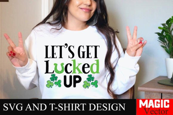Let s Get Lucked Up SVG, St. Patrick s